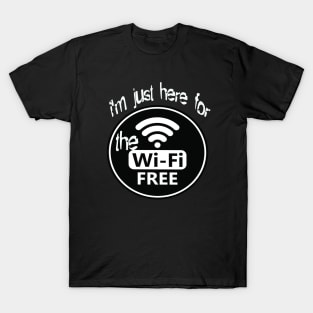 i'm just here for the free wifi T-Shirt